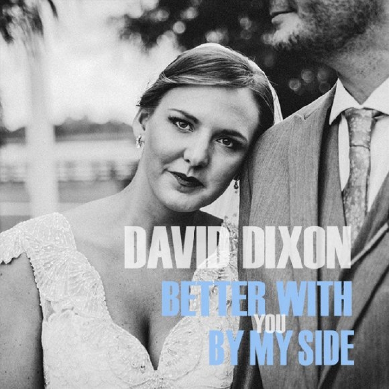 David Dixon - Better With You By My Side